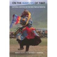 On The Margins Of Tibet: Cultural Survival On The Sino-tibetan Frontier