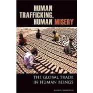 Human Trafficking Human Misery The Global Trade in Human Beings