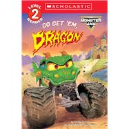 Monster Jam: Go Get 'Em, Dragon! (Monster Jam Level 2 Easy Reader #3)