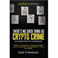 Theres No Such Thing as Crypto Crime An Investigators Guide