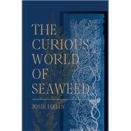 The Curious World of Seaweed
