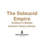 The Seleucid Empire   Childrens Middle Eastern History Books