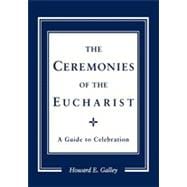 The Ceremonies of the Eucharist