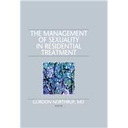 The Management of Sexuality in Residential Treatment