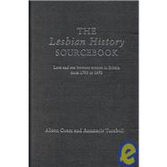 The Lesbian History Sourcebook: Love and Sex Between Women in Britain from 17801970
