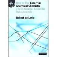 How to Use ExcelÃÂ® in Analytical Chemistry: And in General Scientific Data Analysis