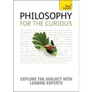 Philosophy for the Curious Philosophy for the Curious