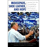 Mousepads, Shoe Leather, and Hope: Lessons from the Howard Dean Campaign for the Future of Internet