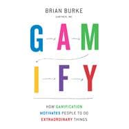Gamify: How Gamification Motivates People to Do Extraordinary Things
