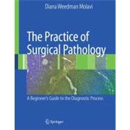 The Practice of Surgical Pathology: A Beginner's Guide to the Diagnostic Process