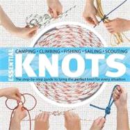 Essential Knots : The Step-by-Step Guide to Tying the Perfect Knot for Every Situation