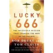 Lucky 666: The Impossible Mission That Changed the War in the Pacific