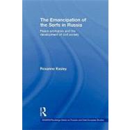 The Emancipation of the Serfs in Russia: Peace Arbitrators and the Development of Civil Society