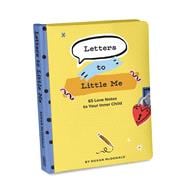 Letters to Little Me 65 Love Notes to Your Inner Child