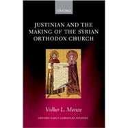 Justinian and the Making of the Syrian Orthodox Church