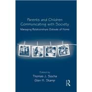 Parents and Children Communicating with Society: Managing Relationships Outside of the Home