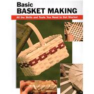 Basic Basket Making All the Skills and Tools You Need to Get Started