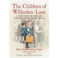 The Children of Willesden Lane A True Story of Hope and Survival During World War II (Young Readers
