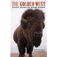 The Golden West Fifty Years of Bison Books