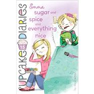 Emma Sugar and Spice and Everything Nice (Cupcake Diaries, Bk. 15)