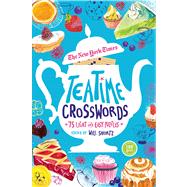 The New York Times Teatime Crosswords 75 Light and Easy Puzzles