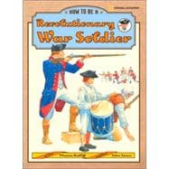 How to BE a Revolutionary War Soldier