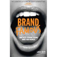 Brand Famous How to get everyone talking about your business