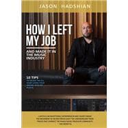 How I Left My Job and Made It in the Music Industry 10 Tips to Escape the 9-5, Start Living Your Dre