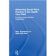 Advancing Social Work Practice in the Health Care Field: Emerging Issues and New Perspectives