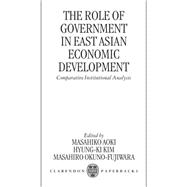 The Role of Government in East Asian Economic Development Comparative Institutional Analysis