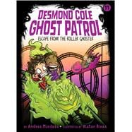Escape From the Roller Ghoster (Desmond Cole Ghost Patrol, Bk. 11)