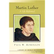 Martin Luther A Life Reformed Library of World Biography Series