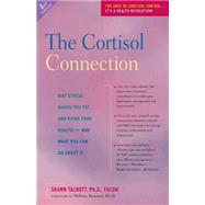 The Cortisol Connection Why Stress Makes You Fat and Ruins Your Health ? And What You Can Do About I