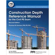 PPI Construction Depth Reference Manual for the Civil PE Exam 2nd Edition  A Complete Reference Man