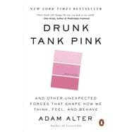 Drunk Tank Pink And Other Unexpected Forces That Shape How We Think, Feel, and Behave