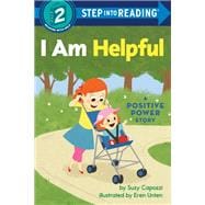 I Am Helpful: A Positive Power Story (Step Into Reading, Step 2)