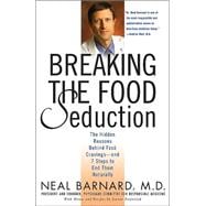 Breaking the Food Seduction The Hidden Reasons Behind Food Cravings---And 7 Steps to End Them Natura