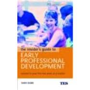 The Insider's Guide to Early Professional Development: Succeed in Your First Five Years as a Teacher