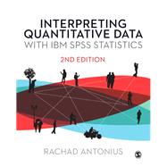 Interpreting Quantitative Data with IBM SPSS Statistics