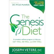 Genesis Diet : A Complete Wellness Program to Help You Get Well, Be Well, and Stay Well