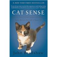 Cat Sense How the New Feline Science Can Make You a Better Friend to Your Pet