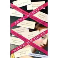 Jane Austen Made Me Do It Original Stories Inspired by Literature's Most Astute Observer of the Huma