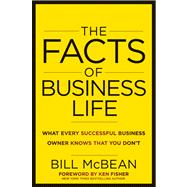 The Facts of Business Life What Every Successful Business Owner Knows that You Don?t
