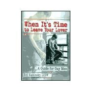 When It's Time to Leave Your Lover: A Guide for Gay Men
