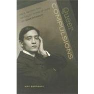 Queer Compulsions : Race, Nation, and Sexuality in the Affairs of Yone Noguchi