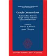 Graph Connections Relationships between Graph Theory and Other Areas of Mathematics