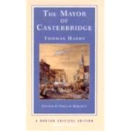The Mayor of Casterbridge Second Edition Norton Critical Editions The Mayor of Casterbridge Second Edition Norton Critical Editions