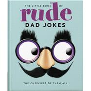 The Little Book of Rude Dad Jokes