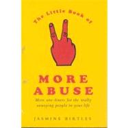 The Little Book of More Abuse; More One-Liners for the Really Annoying People in Your Life