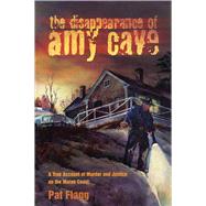 The Disappearance of Amy Cave A True Account of Murder and Justice in Maine